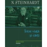 Intre viata si carti - N. Steinhardt