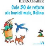 Cele 50 de retete ale bunicii mele Belina - Ileana Haber