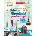 Istoria Romaniei pentru copii in 100 de imagini - Cristian Vornicu