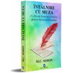 INTALNIRE CU MUZA - 21 Zile de Exercitii Creative pentru Scriitorul Incepator - M.C. SIMON
