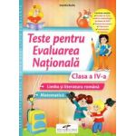 Teste pentru evaluarea nationala. Clasa a IV-a Limba si literatura romana. Matematica