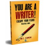 YOU ARE A WRITER Escape Your Fears - M.C. SIMON