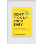 carte Don't Fck Up Your Baby: The Ultimate Guide to Raising Your Newborn Brand by Coen Luijten, English
