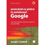 Aruncand cu pietre in autobuzul Google | Douglas Rushkoff