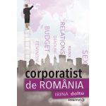 Corporatist de Romania | Irina Doltu