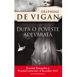 Dupa o poveste adevarata | Delphine de Vigan