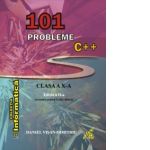 101 probleme C++ pentru clasa a X-a. Editia a II-a revizuita pentru Code::Blocks