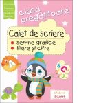 Caiet de scriere pentru clasa pregatitoare - Semne grafice. Litere si cifre