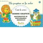 Caiet de scriere. Semne grafice Matematica si Cunosterea Mediului
