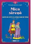 Mica sirena. Carte de citit cu litere mari de tipar (format B5)