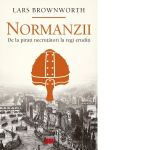 Normanzii. De la pirati necrutatori la regi eruditi