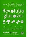 Revolutia glucozei. Echilibrarea glicemiei poate sa-ti schimbe viata!