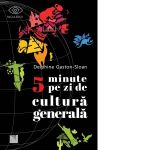 5 minute pe zi de cultura generala