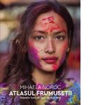 Atlasul frumusetii. Femeile lumii in 500 de portrete