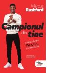 Campionul din tine. Cum sa castigi &amp;quot;meciul&amp;quot; cu mintea ta