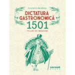 Dictatura gastronomica. 1501 feluri de mancari