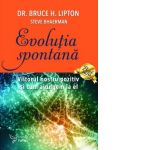 Evolutia spontana. Viitorul nostru pozitiv si cum ajungem la el