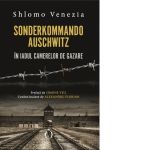 Sonderkommando. In iadul camerelor de gazare