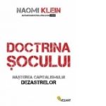 Doctrina socului. Nasterea capitalismului dezastrelor