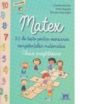 Matex. 32 de teste pentru exersarea competentelor matematice - Clasa pregatitoare