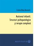 Autismul infantil. Structuri psihopatologice si terapie complexa