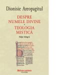 Despre numele divine. Teologia mistica. Editie bilingva