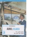 Aurel Vlaicu, cu ochii plini de praf de stele