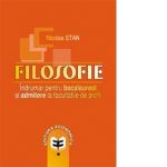 Filosofie. Indrumar pentru bacalaureat si admitere la facultatile de profil
