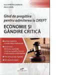 Ghid de pregatire pentru admiterea la Drept. Economie si Gandire critica