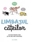 Limbajul cateilor. Un ghid pentru tine si cel mai iubit patruped