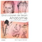 Ghid complet de desen. Anatomie. Curs practic pentru incepatori