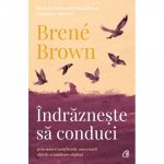 Indrazneste sa conduci, prin munca neinfricata, conversatii dificile si implicare deplina