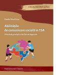 Abilitatile de comunicare sociala in TSA. Dincolo de granitele criteriilor de diagnostic
