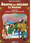 Amintiri din copilarie: La Brosteni. Carte de colorat. Povestire scrisa cu litere mari de tipar