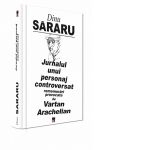 Jurnalul unui personaj controversat, rememorari provocate de Vartan Arachelian