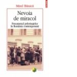 Nevoia de miracol. Fenomenul pelerinajelor in Romania contemporana