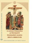 Acatistul Patimirilor si Rastignirii Domnului nostru Iisus Hristos
