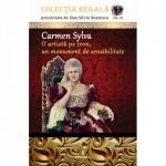 Colectia Regala (vol.3). Carmen Sylva - O artista pe tron, un monument de sensibilitate