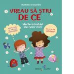 Vreau sa stiu de ce - Marile intrebari ale celor mici