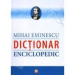 Dictionar Enciclopedic - Mihai Eminescu