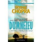 Dumnezeu. O istorie a revelatiei sale - Deepak Chopra