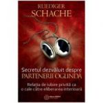 Secretul dezvaluit despre partenerii oglinda. Relatia de iubire privita ca o cale catre eliberarea interioara - Ruediger Schache