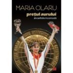 Pretul aurului. Sinceritate incomoda - Maria Olaru