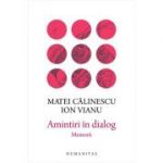 Amintiri in dialog. Memorii - Matei Calinescu, Ion Vianu