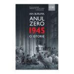 Anul Zero. 1945, o istorie - Ian Buruma