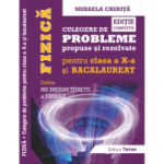 Fizica, Culegere de probleme propuse si rezolvate pentru clasa a 10-a si BACALAUREAT + Mic breviar teoretic si formule. Editie completa - Mihaela Chir