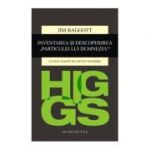 Higgs. Inventarea si descoperirea „Particulei lui Dumnezeu“ - Jim Baggott