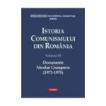 Istoria comunismului din Romania, volumul 3. Documente. Nicolae Ceausescu 1972-1975 - Dorin Dobrincu