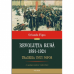 Revolutia Rusa (1891-1924). Tragedia unui popor - Orlando Figes