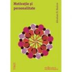 Motivatie si personalitate - Abraham H. Maslow. Traducere de Andreea Rasuceanu